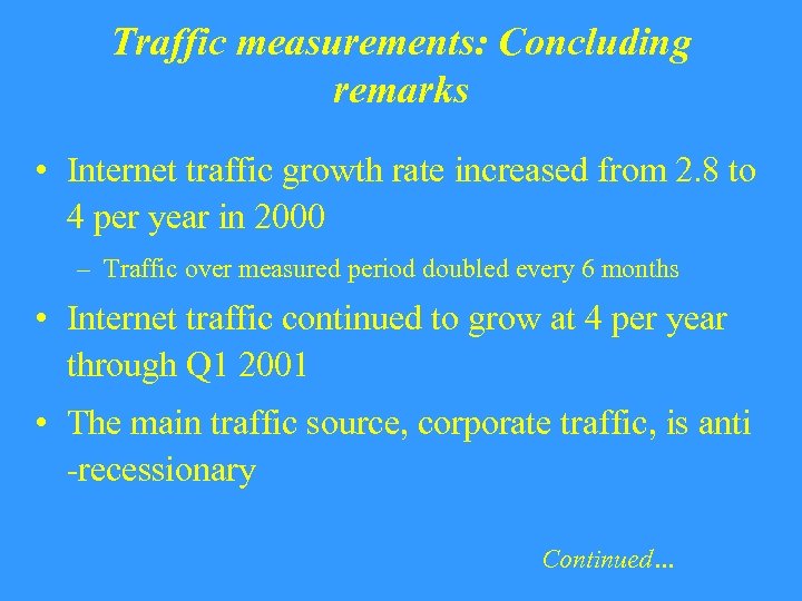 Traffic measurements: Concluding remarks • Internet traffic growth rate increased from 2. 8 to