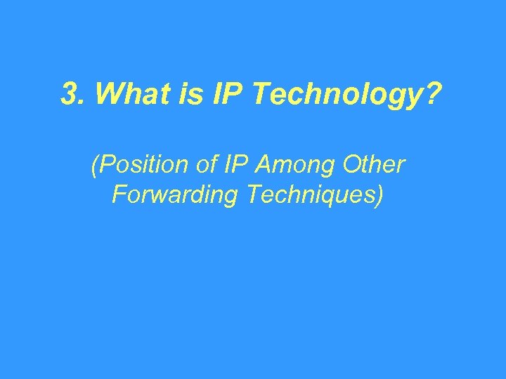 3. What is IP Technology? (Position of IP Among Other Forwarding Techniques) 