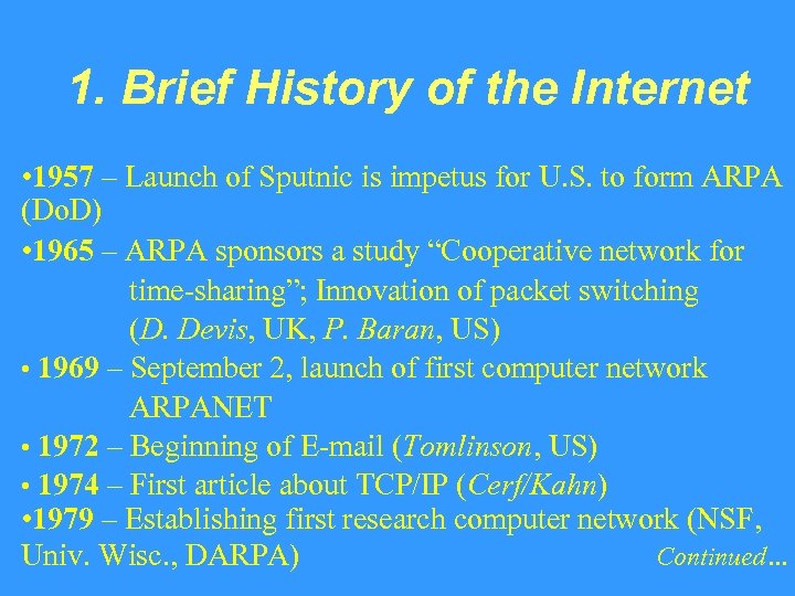 1. Brief History of the Internet • 1957 – Launch of Sputnic is impetus