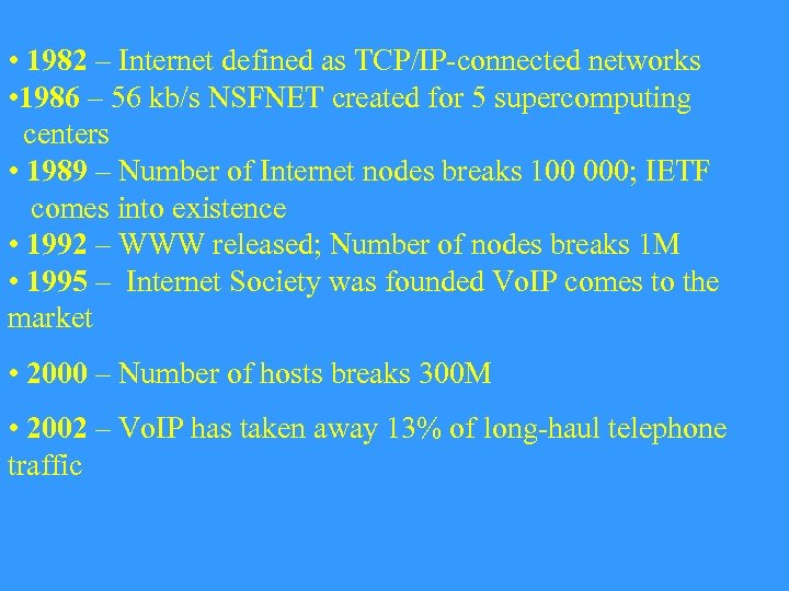  • 1982 – Internet defined as TCP/IP-connected networks • 1986 – 56 kb/s