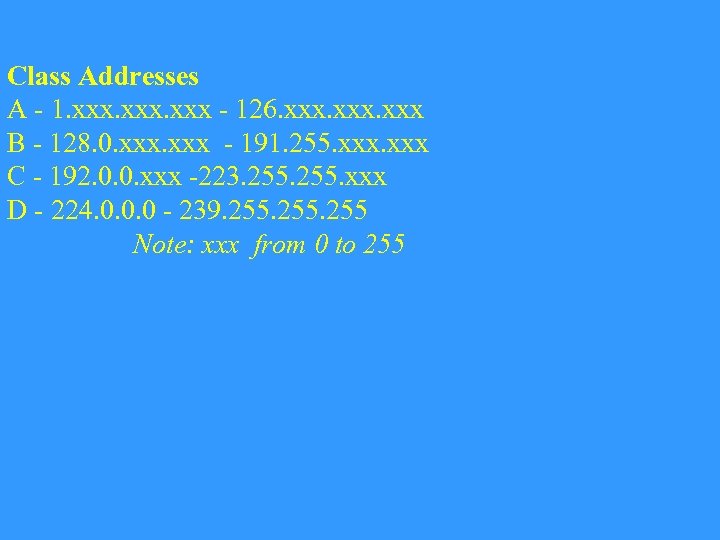 Class Addresses А - 1. ххх - 126. ххх В - 128. 0. ххх