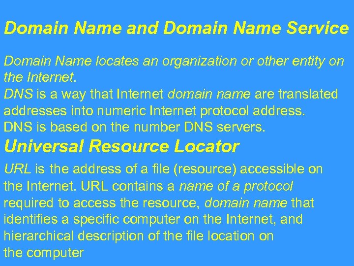 Domain Name and Domain Name Service Domain Name locates an organization or other entity