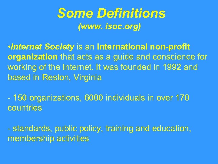 Some Definitions (www. isoc. org) • Internet Society is an international non-profit organization that