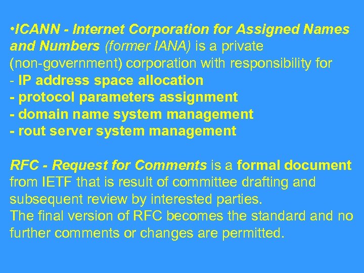  • ICANN - Internet Corporation for Assigned Names and Numbers (former IANA) is