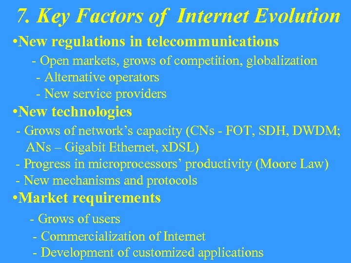 7. Key Factors of Internet Evolution • New regulations in telecommunications - Open markets,