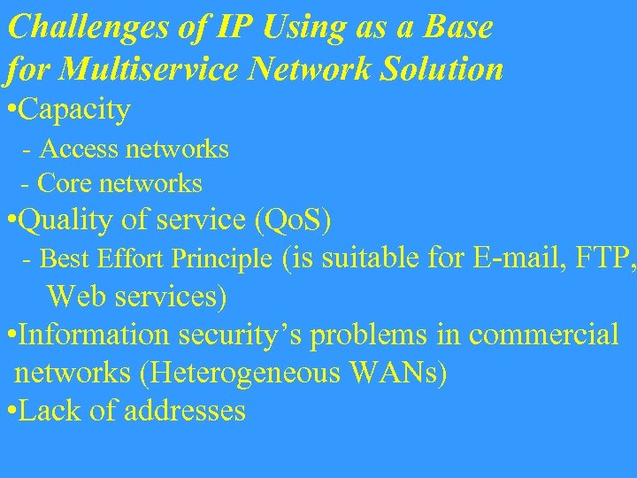 Challenges of IP Using as a Base for Multiservice Network Solution • Capacity -