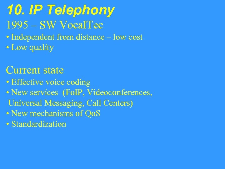 10. IP Telephony 1995 – SW Vocal. Tec • Independent from distance – low