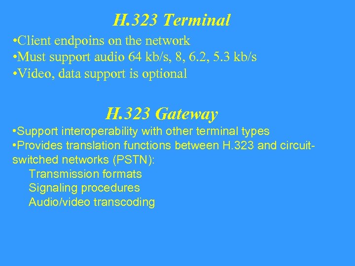 H. 323 Terminal • Client endpoins on the network • Must support audio 64