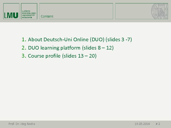 Content 1. About Deutsch-Uni Online (DUO) (slides 3 -7) 2. DUO learning platform (slides