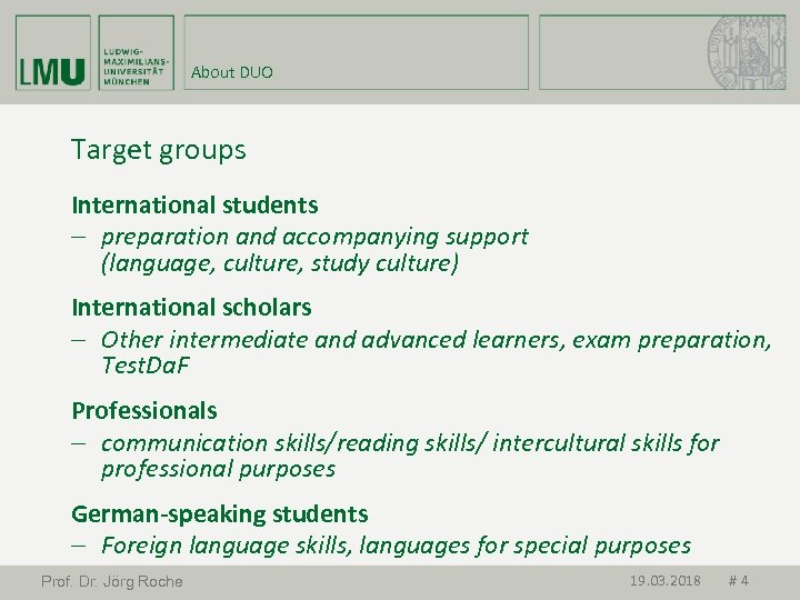 About DUO Target groups International students - preparation and accompanying support (language, culture, study