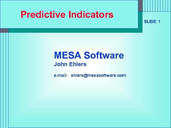 Predictive Indicators MESA Software John Ehlers e-mail: ehlers@mesasoftware. com SLIDE 1 