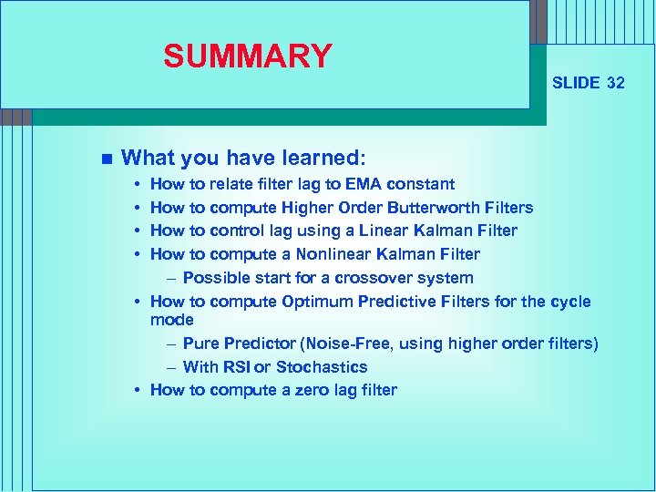 SUMMARY n SLIDE 32 What you have learned: • • How to relate filter