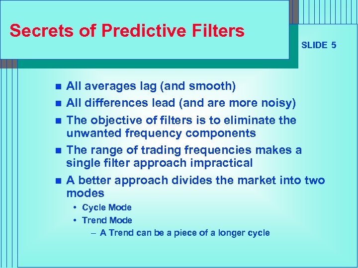Secrets of Predictive Filters n n n SLIDE 5 All averages lag (and smooth)