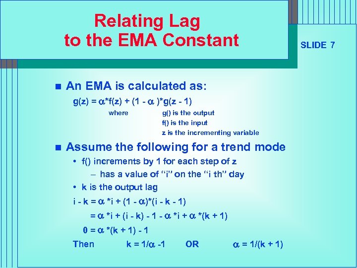 Relating Lag to the EMA Constant n An EMA is calculated as: g(z) =