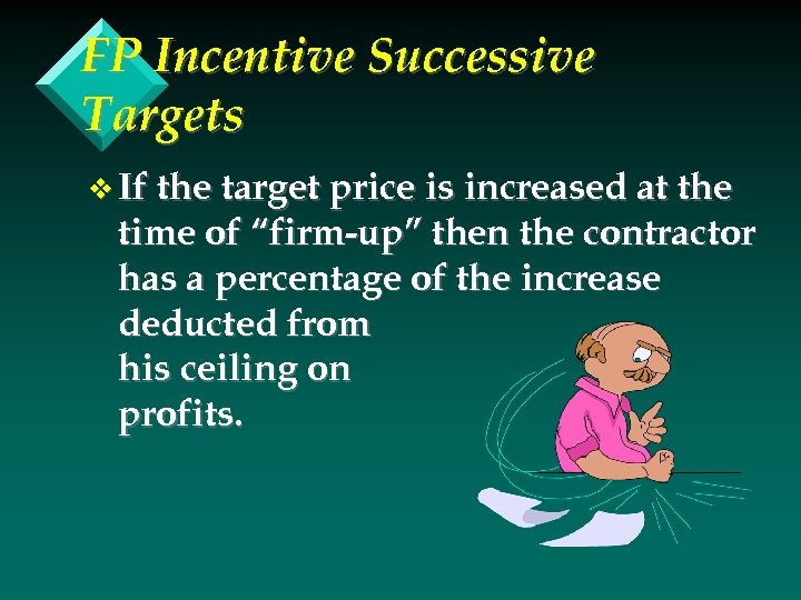 FP Incentive Successive Targets v If the target price is increased at the time