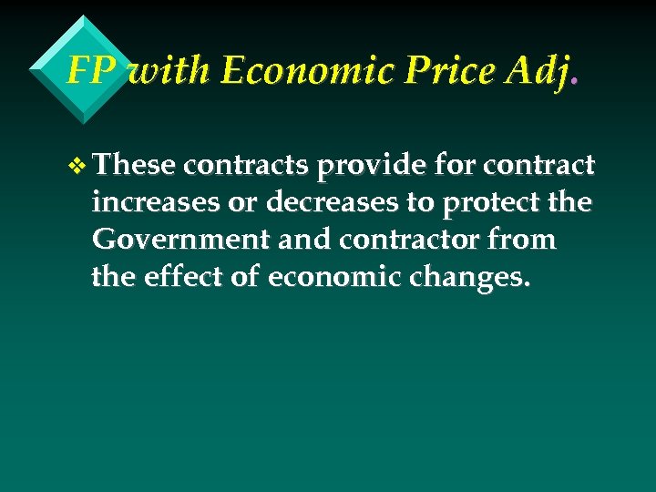 FP with Economic Price Adj. v These contracts provide for contract increases or decreases