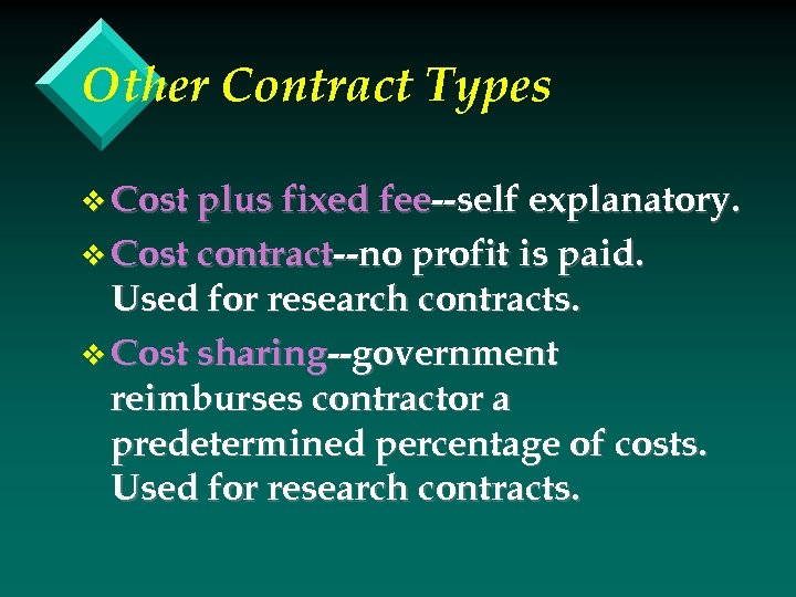 Other Contract Types v Cost plus fixed fee--self explanatory. v Cost contract--no profit is