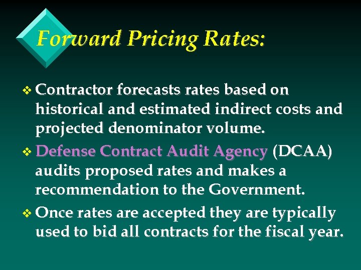 Forward Pricing Rates: v Contractor forecasts rates based on historical and estimated indirect costs