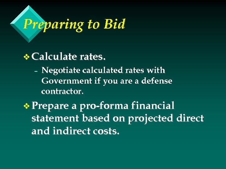 Preparing to Bid v Calculate rates. – Negotiate calculated rates with Government if you