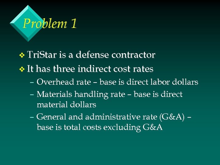 Problem 1 v Tri. Star is a defense contractor v It has three indirect