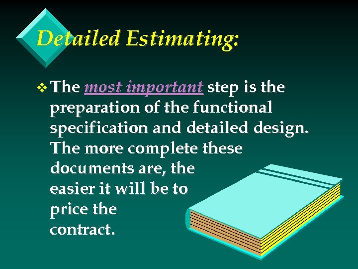 Detailed Estimating: v The most important step is the preparation of the functional specification