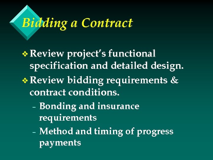 Bidding a Contract v Review project’s functional specification and detailed design. v Review bidding