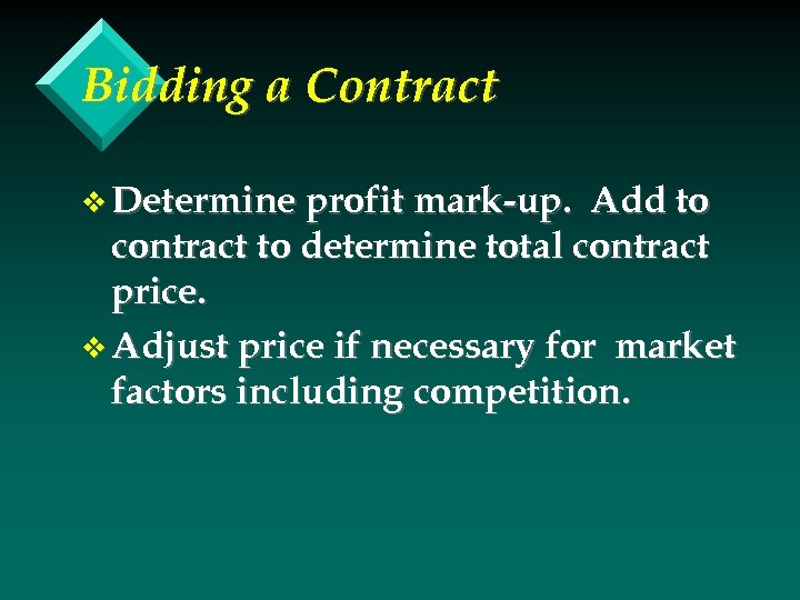 Bidding a Contract v Determine profit mark-up. Add to contract to determine total contract