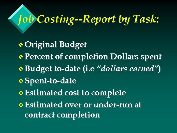 Job Costing--Report by Task: v Original Budget v Percent of completion Dollars spent v