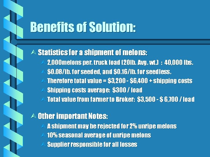 Benefits of Solution: Ù Statistics for a shipment of melons: Ù 2, 000 melons