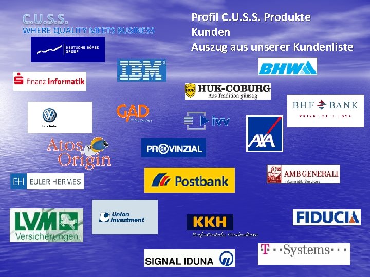 Profil C. U. S. S. Produkte Kunden Auszug aus unserer Kundenliste 