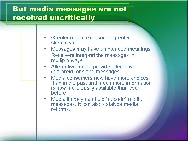 But media messages are not received uncritically • Greater media exposure = greater skepticism