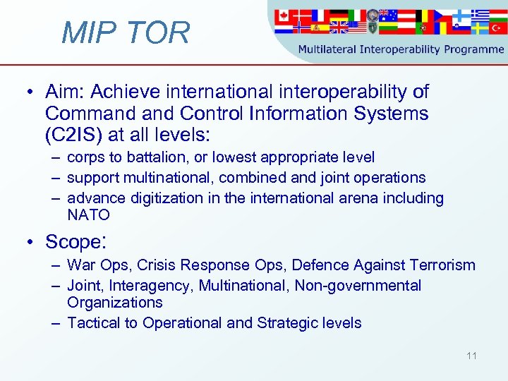 MIP TOR • Aim: Achieve international interoperability of Command Control Information Systems (C 2