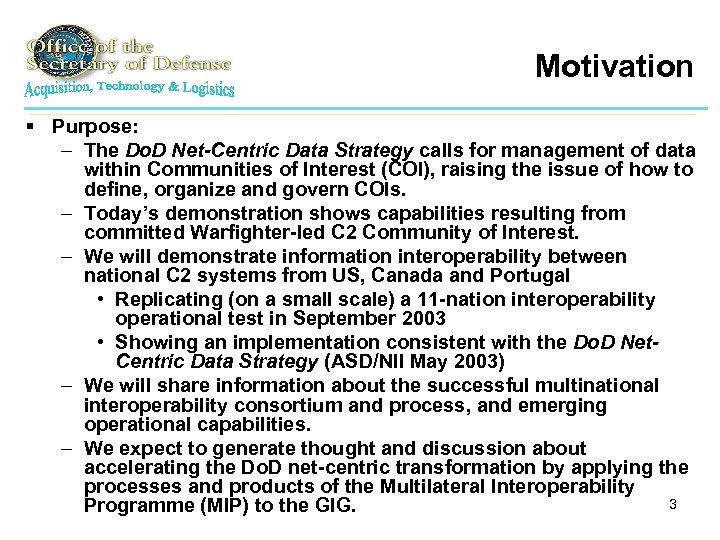 Motivation § Purpose: – The Do. D Net-Centric Data Strategy calls for management of