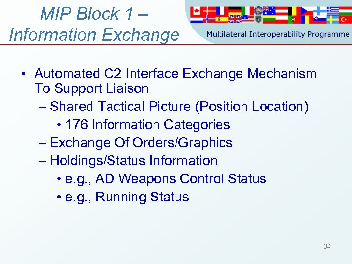 MIP Block 1 – Information Exchange • Automated C 2 Interface Exchange Mechanism To