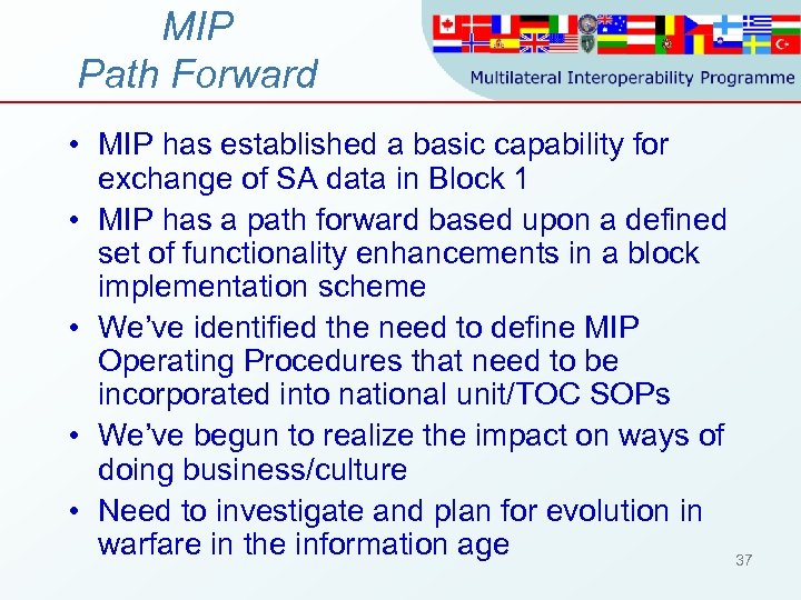 MIP Path Forward • MIP has established a basic capability for exchange of SA