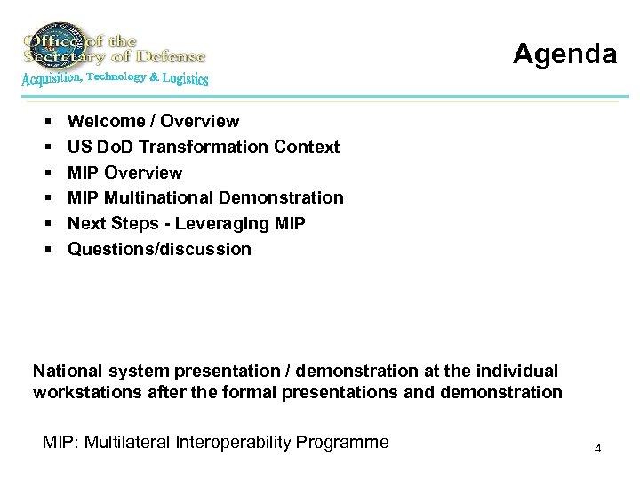 Agenda § § § Welcome / Overview US Do. D Transformation Context MIP Overview