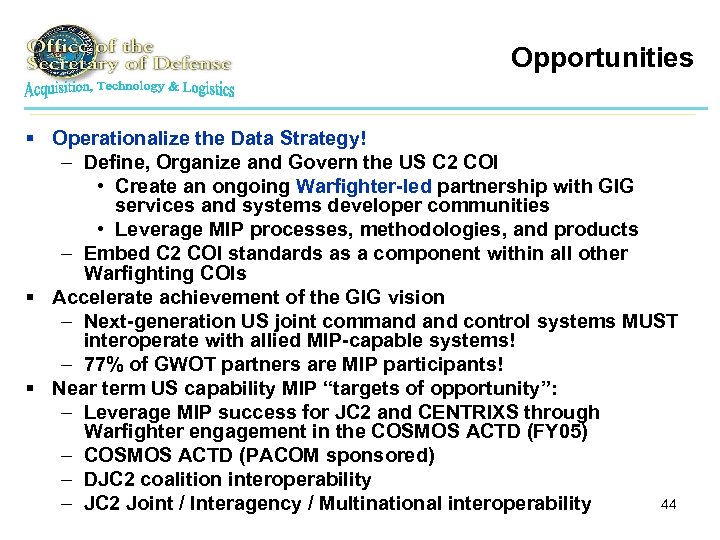 Opportunities § Operationalize the Data Strategy! – Define, Organize and Govern the US C