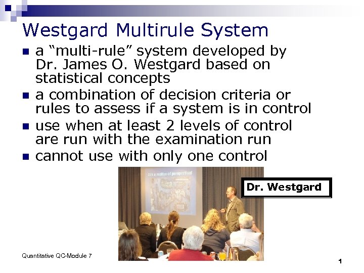 Westgard Multirule System n n a “multi-rule” system developed by Dr. James O. Westgard
