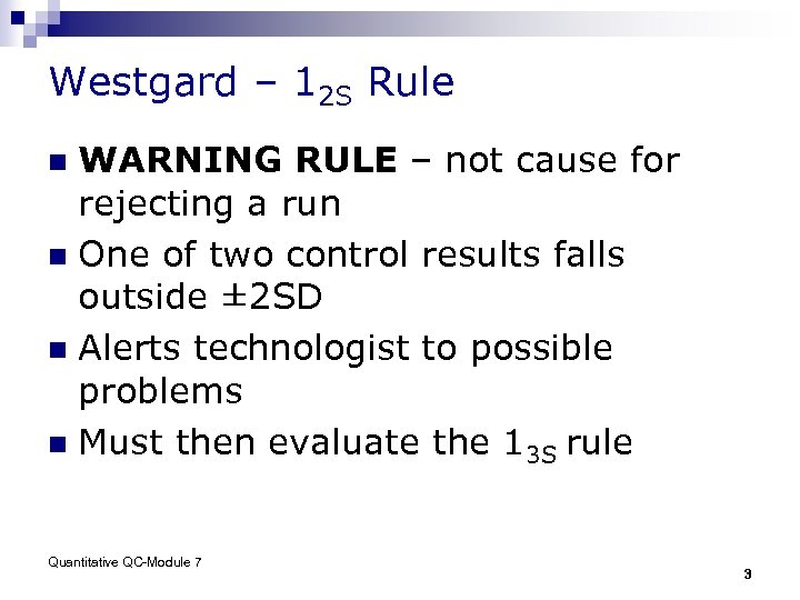 Westgard – 12 S Rule WARNING RULE – not cause for rejecting a run