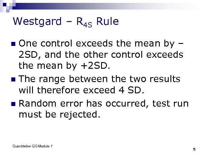 Westgard – R 4 S Rule One control exceeds the mean by – 2