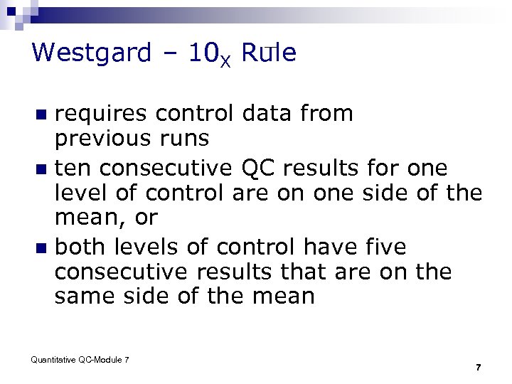 Westgard – 10 X Rule requires control data from previous runs n ten consecutive