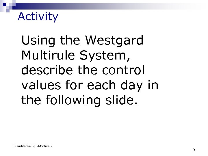 Activity Using the Westgard Multirule System, describe the control values for each day in