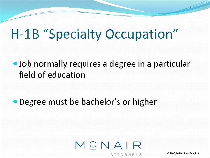 H-1 B “Specialty Occupation” Job normally requires a degree in a particular field of