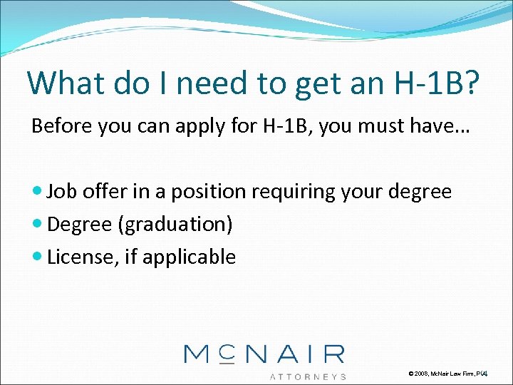 What do I need to get an H-1 B? Before you can apply for