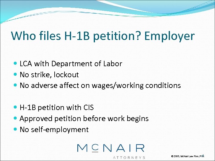 Who files H-1 B petition? Employer LCA with Department of Labor No strike, lockout