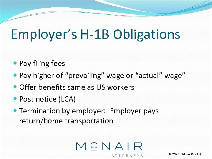 Employer’s H-1 B Obligations Pay filing fees Pay higher of “prevailing” wage or “actual”