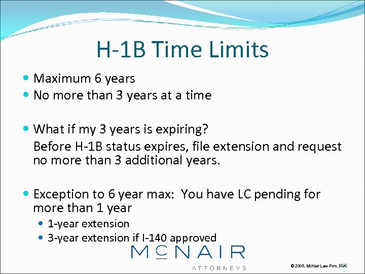 H-1 B Time Limits Maximum 6 years No more than 3 years at a