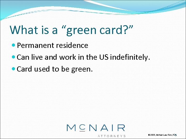 What is a “green card? ” Permanent residence Can live and work in the