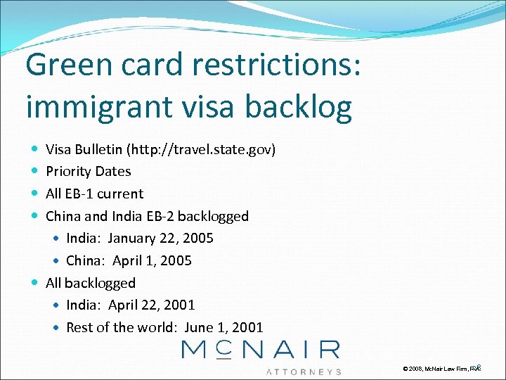 Green card restrictions: immigrant visa backlog Visa Bulletin (http: //travel. state. gov) Priority Dates