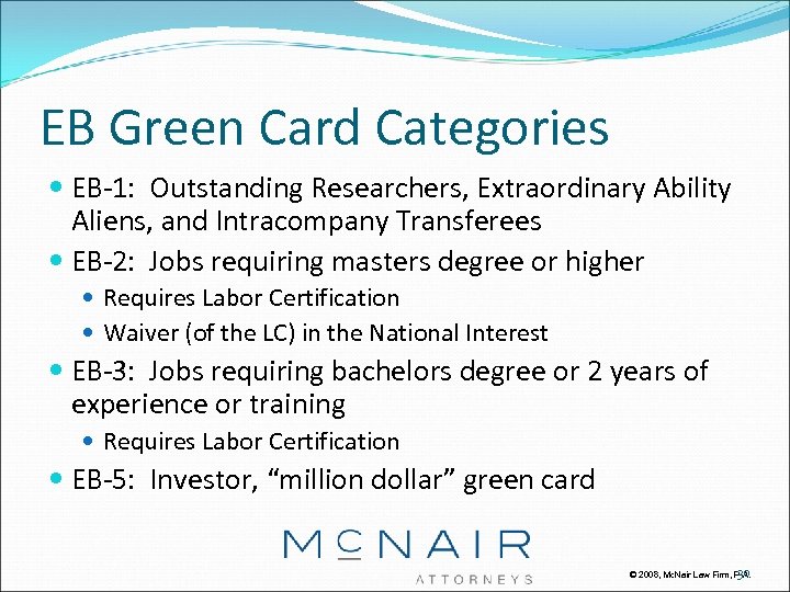 EB Green Card Categories EB-1: Outstanding Researchers, Extraordinary Ability Aliens, and Intracompany Transferees EB-2: